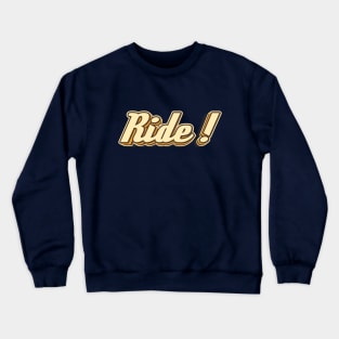 Ride! typography Crewneck Sweatshirt